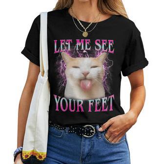 Let Me See Your Feet Offensive Cat Meme For Women Women T-shirt | Mazezy