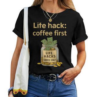 Life Hack Coffee First Meme Impression Graphique Fantaisie T-shirt femme - Cadeauxyz