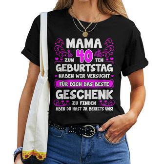 Mama Du Hast Ja Bereits Uns 40 Geburtstag Mutter Mama T-shirt Frauen - Seseable