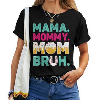 Mother's Day Mama Mommy Mom Bruh Baseball Drip Ice Cream Women T-shirt | Mazezy