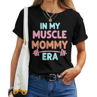 In My Muscle Mommy Era Fitness Workout Per Mamme Forti Maglietta da donna - Novitaregali