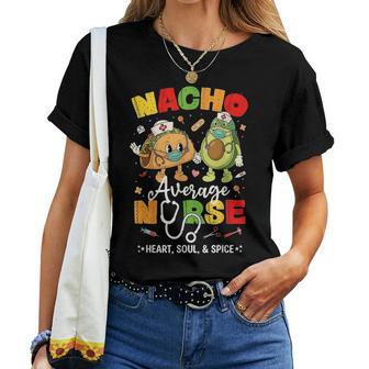 Nacho Average Nurse Cinco De Mayo Mexican Party Women T-shirt | Mazezy