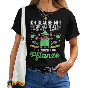 Nur Noch Eine Pflanze Kleingarten Gärtnerin Garten Mama T-shirt Frauen - Seseable