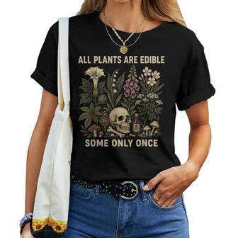 All Plants Are Edible Some Only Once Women Women T-shirt | Mazezy