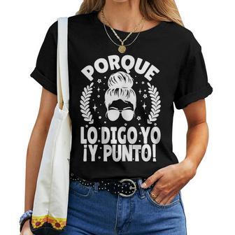 Porque Lo Digo Yo Y Punto Día De La Madre Mamá Abuela Camiseta de mujer - Regaloses