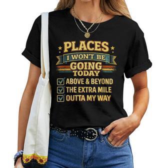 Retro Places I Won't Be Going Today Quote Women Women T-shirt | Seseable UK