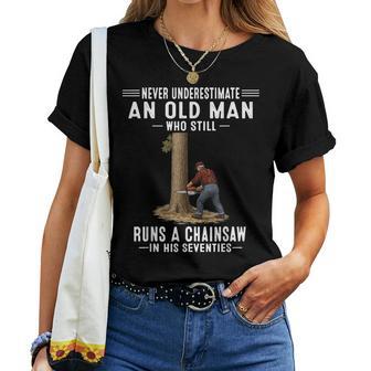 Never Underestimate Old Man Chainsaw In His Seventies Women T-shirt | Seseable UK