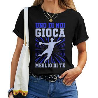 Uno Di Noi Gioca Meglio Di Te Pallamano Divertente Maglietta da donna - Novitaregali