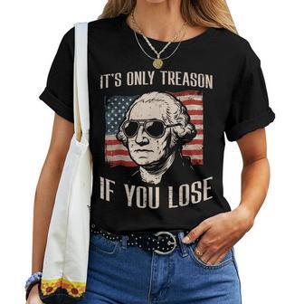 Washington Only Treason If You Lose 4Th Of July Women Women T-shirt | Mazezy