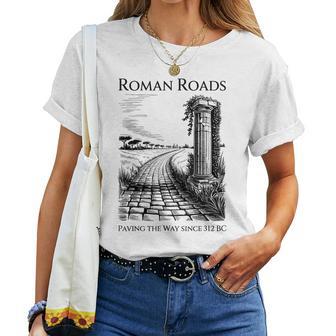 Les Routes Romaines Ouvrent La Façon Dont L'histoire Drôle T-shirt femme - Cadeauxyz