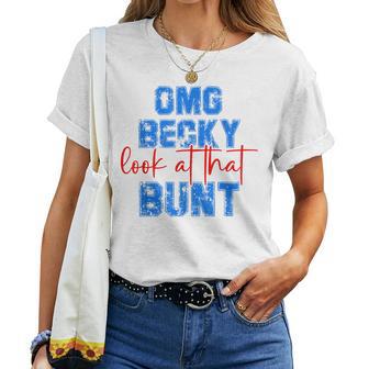 Omg Becky Look At That Bunt Baseball Mom Sports Lover Women T-shirt | Seseable UK