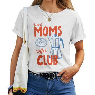 Tired Moms Coffee Club Mom Life Happy Mother's Day For Women Women T-shirt | Seseable UK