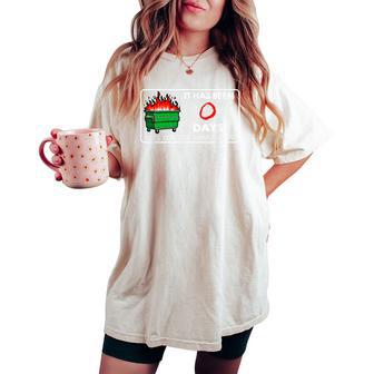 0 Days Since Last Dumpster Fire Work Sarcastic Women's Oversized Comfort T-shirt - Thegiftio