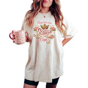 Cadeau Anniversaire Original Humour Toujours Une Reine T-shirt oversize confortable pour femme - Cadeauxyz