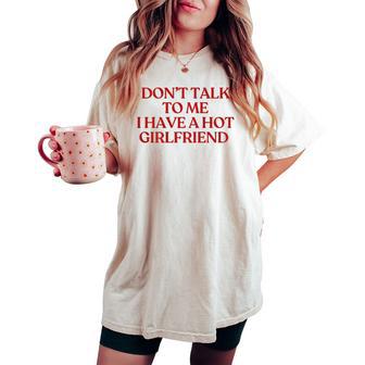 Don't Talk To Me I Have A Hot Girlfriend Trendy Back T-shirt comoda oversize da donna - Novitaregali