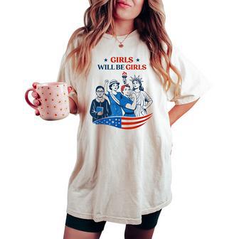 Girl Will Be Girls Patriotic Feminist 4Th Of July Womens Women's Oversized Comfort T-shirt - Thegiftio UK