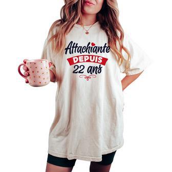 Humour S Attachiante Depuis 22 Ans Anniversaire T-shirt oversize confortable pour femme - Cadeauxyz