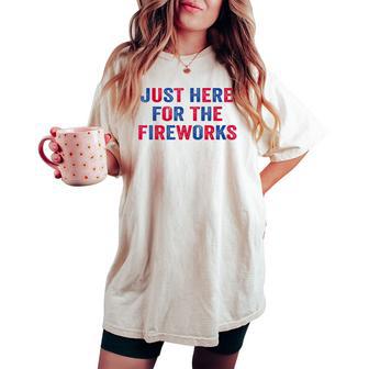 Just Here For The Fireworks 4Th Of July Couple Women Women's Oversized Comfort T-shirt - Monsterry