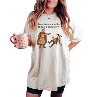 Medieval Humor Sarcastic Quote Adult Humor Quote Women's Oversized Comfort T-shirt | Mazezy