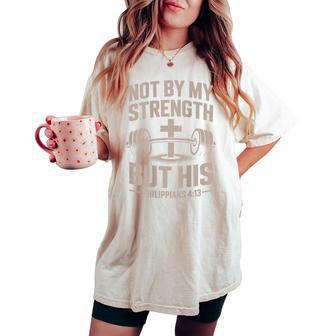 Men's Christian Workout Not By My Strength But His God Gym Women's Oversized Comfort T-shirt - Monsterry