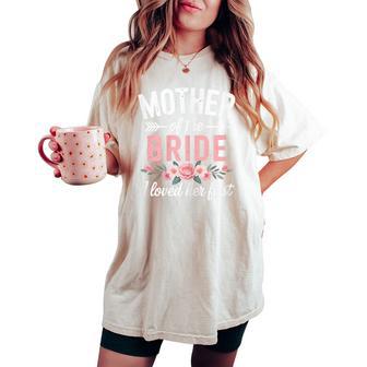 Mother Of The Bride I Loved Her First Wedding Mother's Day Women's Oversized Comfort T-shirt - Thegiftio UK