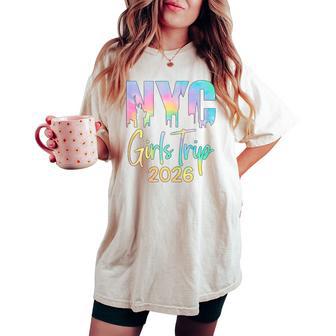 Nyc Girls Trip 2026 New York City Birthday Bachelorette Women's Oversized Comfort T-shirt - Thegiftio UK