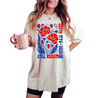 Still Resisting 250Th 1776 2026 Floral Usa 250 Years Women's Oversized Comfort T-shirt - Thegiftio UK