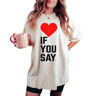 If You Say Red Heart Love & Women Women's Oversized Comfort T-shirt - Monsterry
