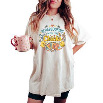 Scrapbooking With My Chicks Craft Hobby Women Women's Oversized Comfort T-shirt | Seseable UK