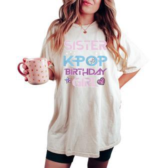 Sister Of Kpop Birthday Girl Family Match Bday Girls Kids Women's Oversized Comfort T-shirt - Thegiftio UK