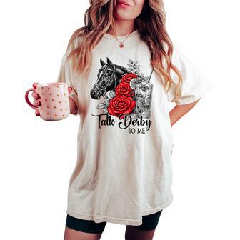 Talk Derby To Me Racing Horse Women Women's Oversized Comfort T-shirt - Thegiftio UK