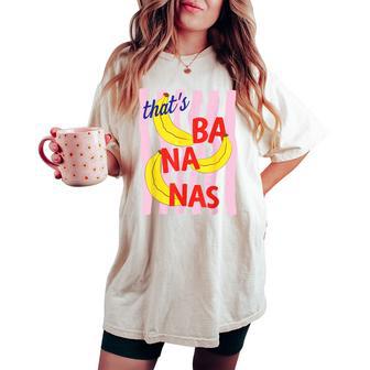 That’S Banana Summer Fruit Sarcastic Food Pun Retro Women's Oversized Comfort T-shirt | Mazezy