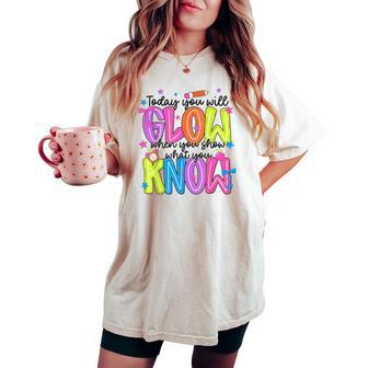 Today You Will Glow When Show What You Know Teacher Test Day Women's Oversized Comfort T-shirt - Monsterry