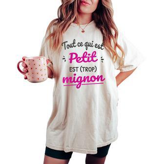 Tout Ce Qui Est Petit Est Mignon T-shirt oversize confortable pour femme - Cadeauxyz