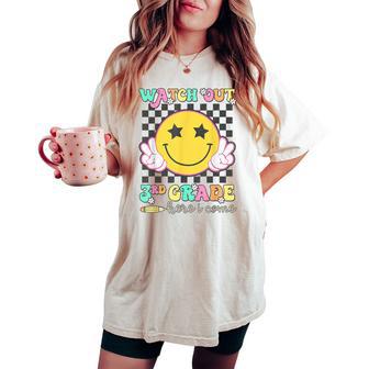 Watch Out 3Rd Grade Here I Come Back To School Third Grade Women's Oversized Comfort T-shirt - Thegiftio UK