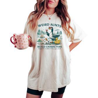 Weird Aunt Builds Character Silly Goose Aunt Sayings Women's Oversized Comfort T-shirt | Mazezy