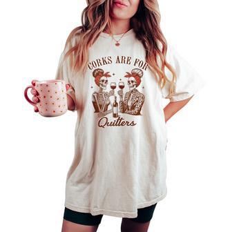 Wine Lover Drinking Wine Skeleton Bff Corks Are For Quitters Women's Oversized Comfort T-shirt - Thegiftio UK