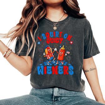 4Th Of July I Squirt On Juicy Wieners Hotdog Women Women's Oversized Comfort T-Shirt - Thegiftio UK