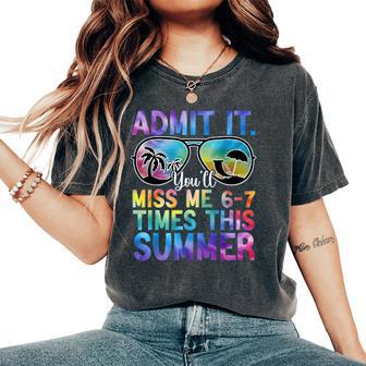 Admit It You’Ll Miss Me 6-7 Times This Summer Last Day Women's Oversized Comfort T-Shirt | Seseable UK