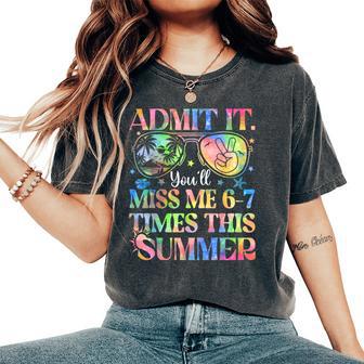 Admit It You’Ll Miss Me 6-7 Times This Summer Last Day Women's Oversized Comfort T-Shirt - Thegiftio UK