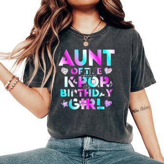 Aunt Of The K-Pop Birthday Girl Matching Family Party Women's Oversized Comfort T-Shirt - Thegiftio UK