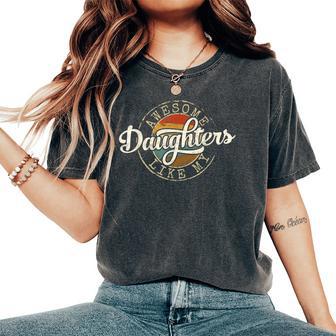 Awesome Like My Daughters Vintage Father Day Dad Of Girl Women's Oversized Comfort T-Shirt - Monsterry