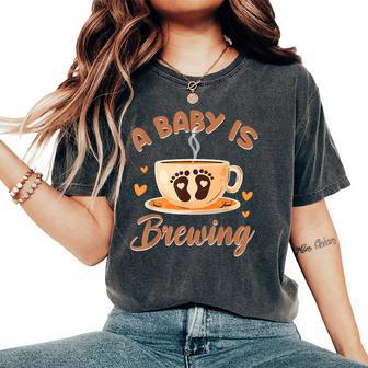 A Baby Is Brewing Coffee Lover Pregnancy Announcement Women's Oversized Comfort T-Shirt - Thegiftio