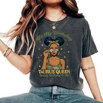 Birthday Taurus Queen Camo Black Woman African Zodiac Afro Women's Oversized Comfort T-Shirt | Mazezy