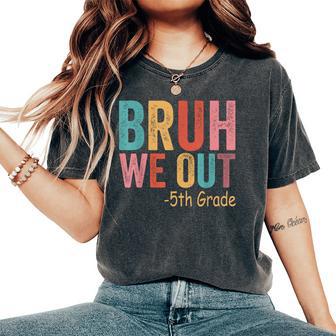 Bruh We Out 5Th Graders Fifth Grade Graduation Class Of 2026 Women's Oversized Comfort T-Shirt - Thegiftio UK
