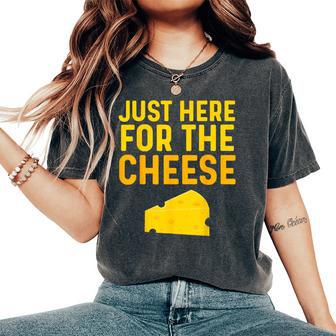 Cheese For Just Here For The Cheese Festival Women's Oversized Comfort T-Shirt - Thegiftio