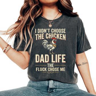 Chicken Dad Life Flock Chose Me Farmer Father's Day Women's Oversized Comfort T-Shirt - Thegiftio UK