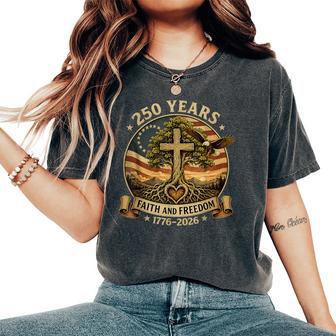 Christian 250 Years Faith Freedom 4Th July 250 Anniversary Women's Oversized Comfort T-Shirt - Thegiftio UK