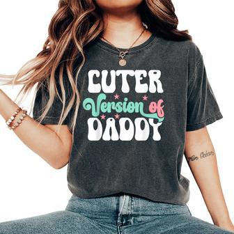 Cuter Version Of Dad Cute Kid Boy Girl Proud New Dad Women's Oversized Comfort T-Shirt - Monsterry UK