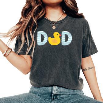 Dad Of The Birthday Duck Rubber Duck 1St Family Matching Women's Oversized Comfort T-Shirt - Thegiftio UK